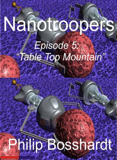 Nanotroopers Episode 5: Table Top Mountain by Philip Bosshardt