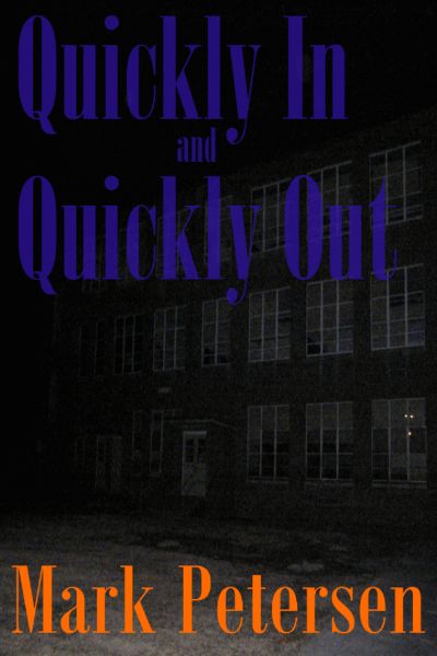Quickly In and Quickly Out by Mark Petersen