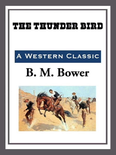 The Thunder Bird by B. M. Bower