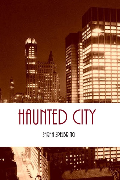 Haunted City by Sarah Spelbring