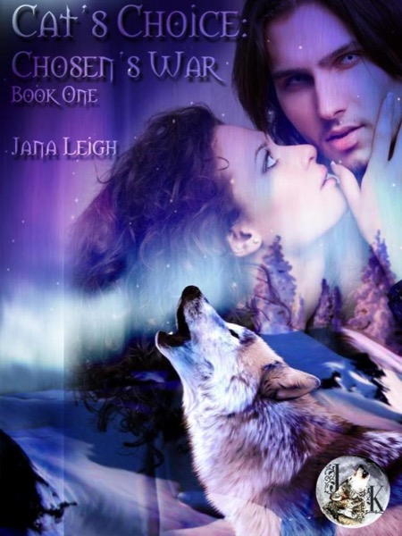 Cat's Choice: The Chosen's War by Jana Leigh