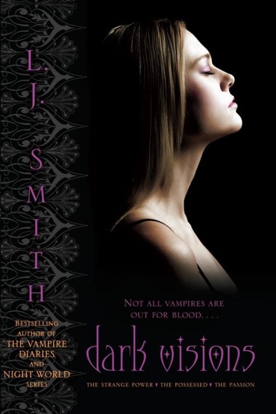 Dark Visions: The Passion by L. J. Smith