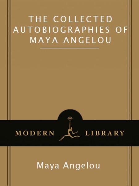 The Collected Autobiographies of Maya Angelou by Maya Angelou