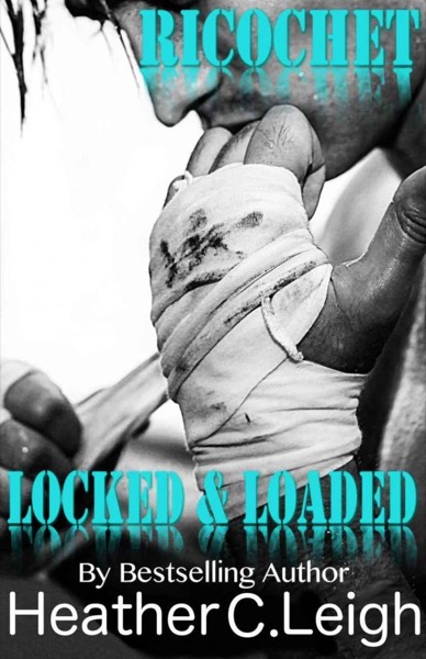 Ricochet (Locked & Loaded #1) by Heather C. Leigh