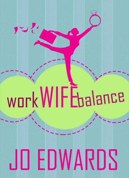 Work Wife Balance by Jo Edwards