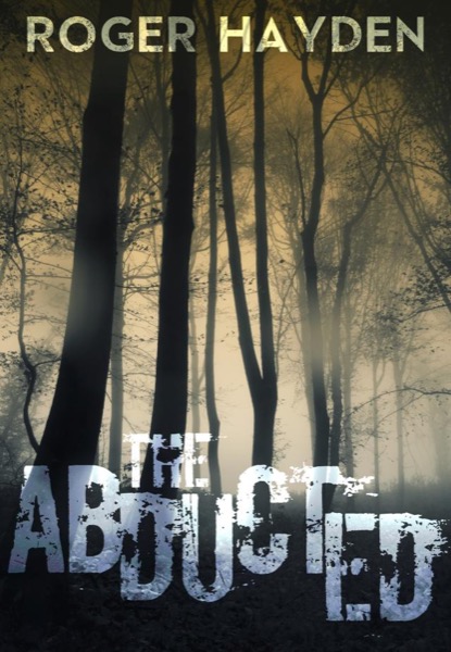 The Abducted Book 0 by Roger Hayden