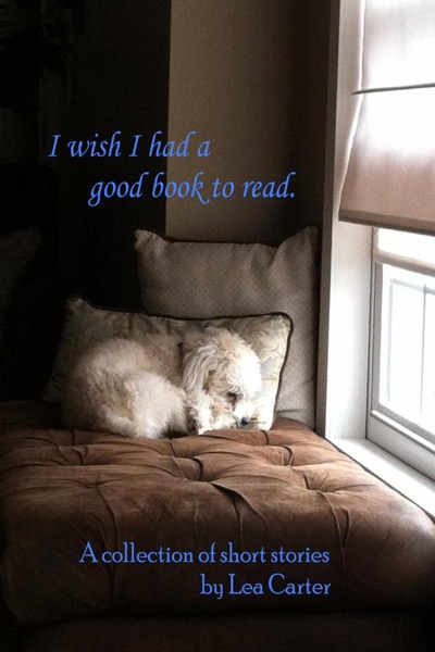 I wish I had a good book to read. by Lea Carter