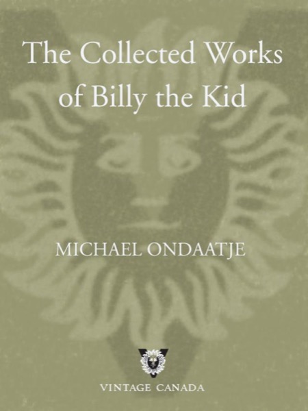 The Collected Works of Billy the Kid by Michael Ondaatje