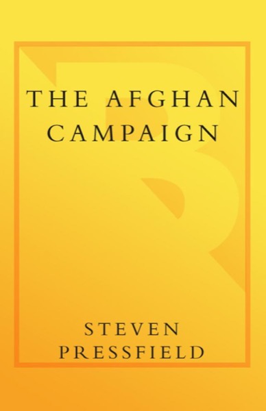 The Afghan Campaign by Steven Pressfield