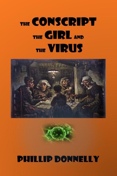 The Conscript the Girl and the Virus by Phillip Donnelly