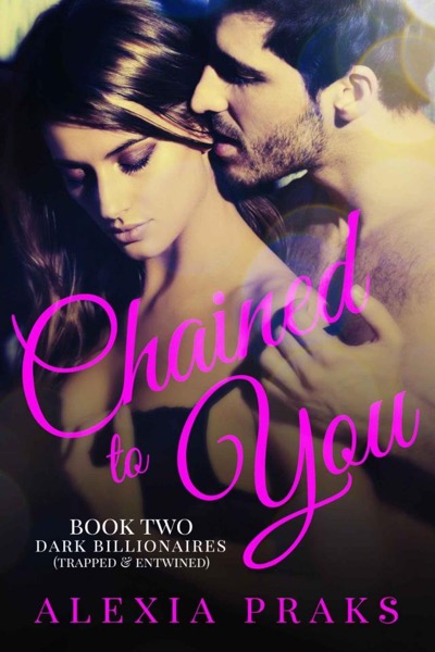 Chained to You, Vol. 3-4 by Alexia Praks