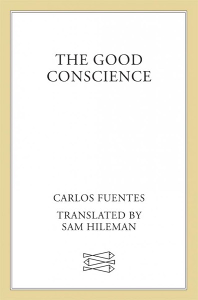 The Good Conscience by Carlos Fuentes