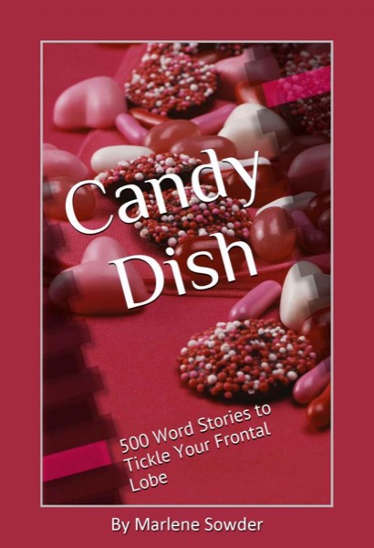 Candy Dish: 500 Word Stories to Tickle Your Frontal Lobe by Marlene Sowder