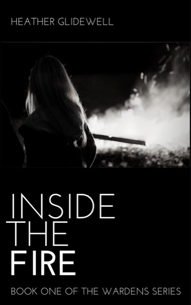 Inside the Fire by Heather Glidewell