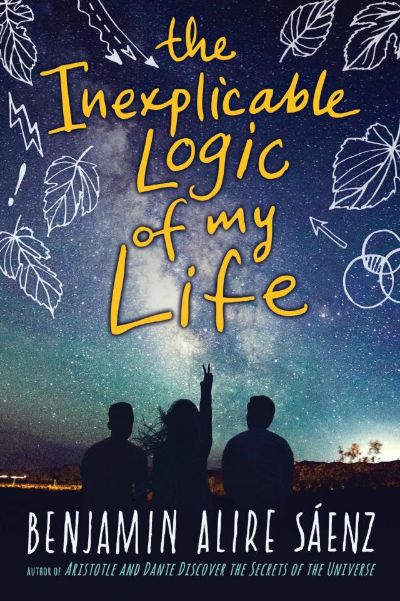 The Inexplicable Logic of My Life by Benjamin Alire Sáenz