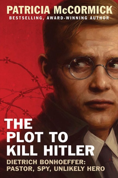 The Plot to Kill Hitler by Patricia McCormick