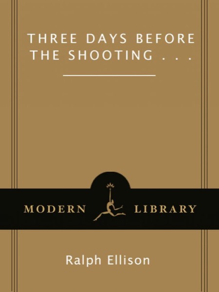 Three Days Before the Shooting . . . by Ralph Ellison