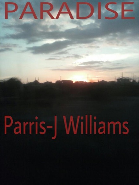 Paradise by Parris-J Williams