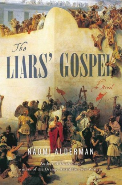 The Liars' Gospel: A Novel by Naomi Alderman