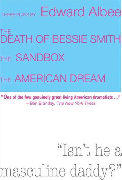 Death of Bessie Smith, the Sandbox, and the American Dream by Edward Albee