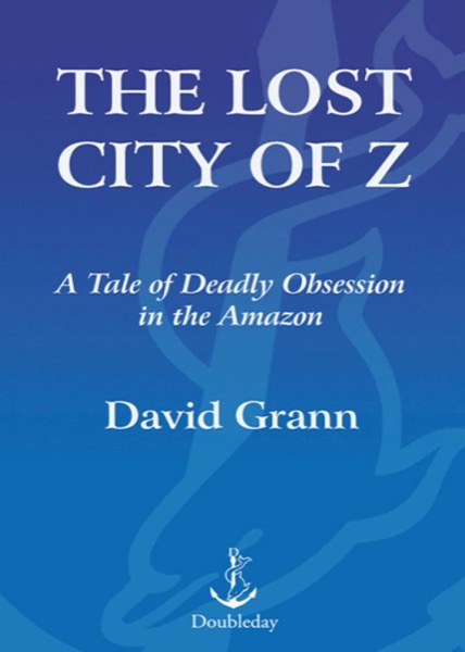 The Lost City of Z by David Grann