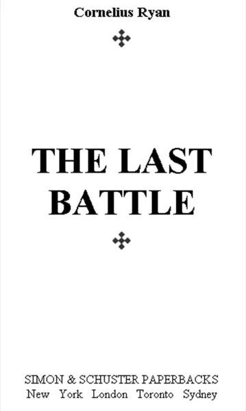 The Last Battle: The Classic History of the Battle for Berlin by Cornelius Ryan