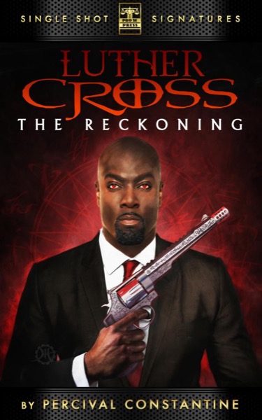 Luther Cross, Volume 1: The Reckoning by Percival Constantine