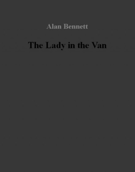 Lady in the Van by Alan Bennett