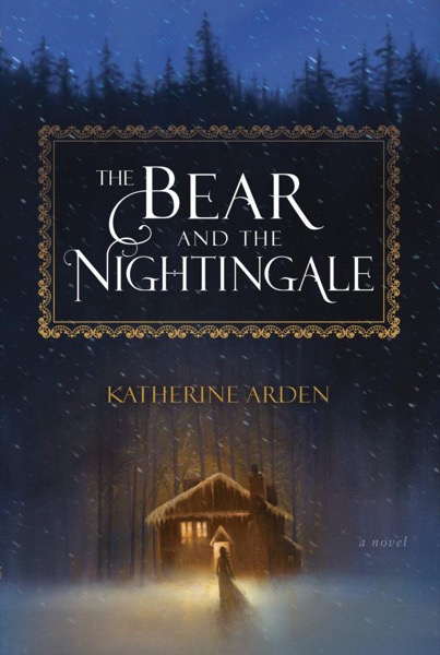 The Bear and the Nightingale by Katherine Arden