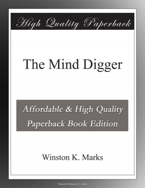 The Mind Digger by Winston K. Marks