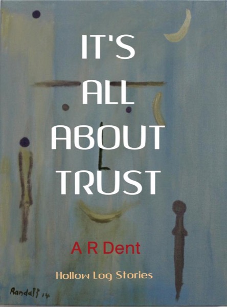 It's All About Trust by A R Dent