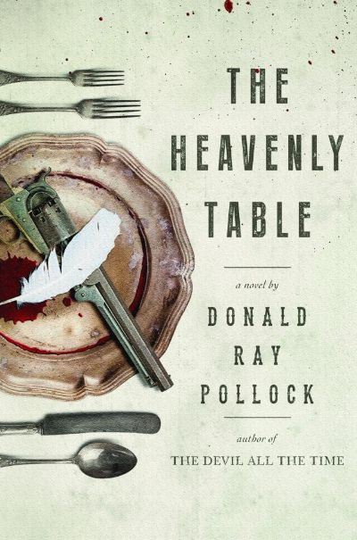 The Heavenly Table by Donald Ray Pollock