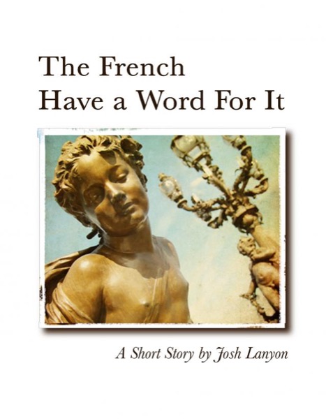 The French Have a Word for It by Josh Lanyon