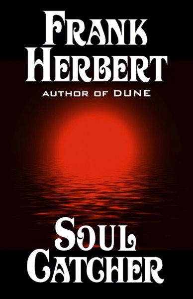 Soul Catcher by Frank Herbert