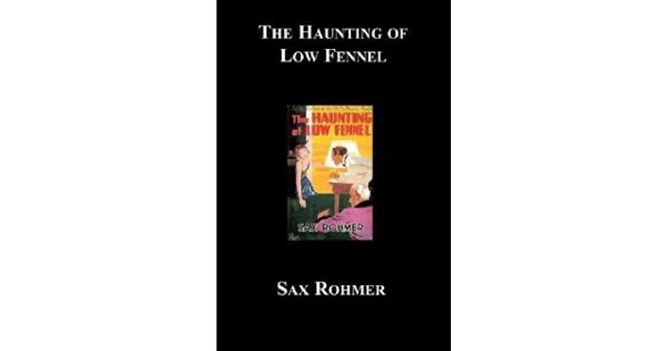 The Haunting of Low Fennel by Sax Rohmer