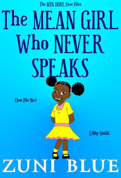 The Mean Girl Who Never Speaks by Zuni Blue