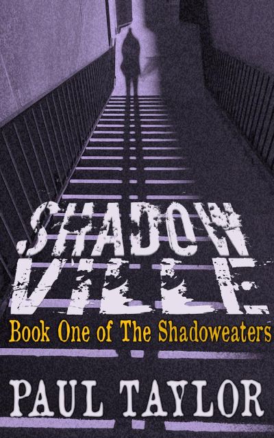 Shadowville: Book One of the Shadoweaters by Paul Taylor