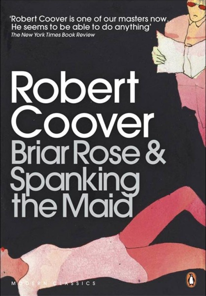 Briar Rose & Spanking the Maid by Robert Coover