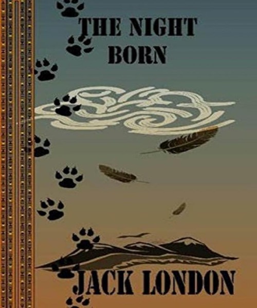 The Night-Born by Jack London