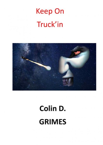 Keep On Truck'in by Colin D Grimes