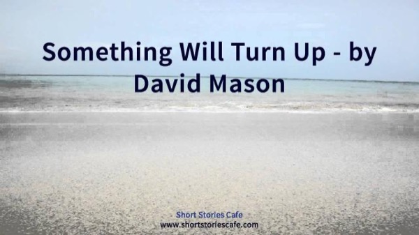 Something Will Turn Up by David Mason