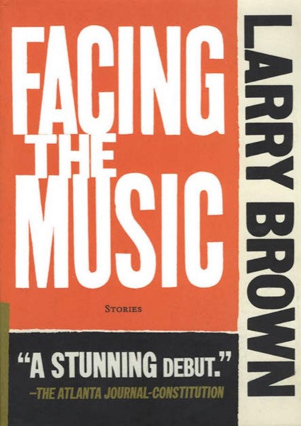 Facing the Music by Larry Brown