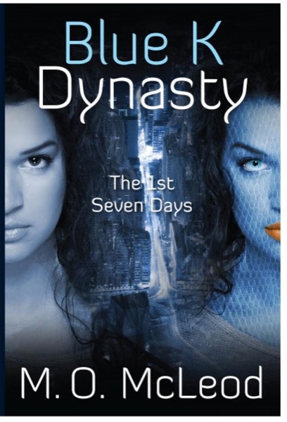 BlueK Dynasty: The 1st Seven Days by M. O. McLeod