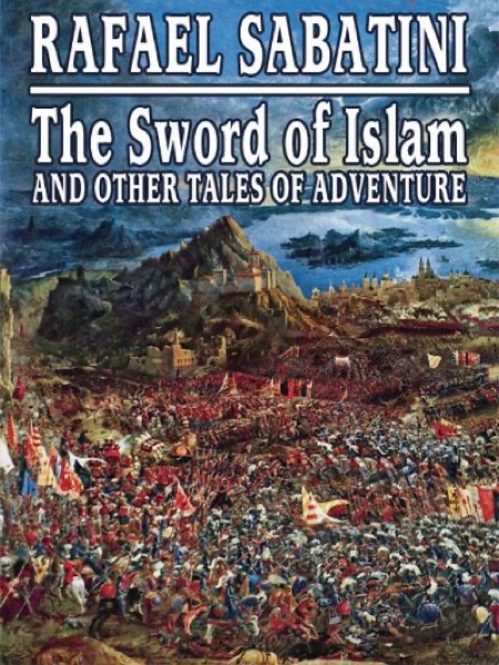 The Sword of Islam by Rafael Sabatini