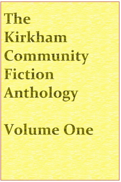 The Kirkham Community Fiction Anthology by The Kirkham Community