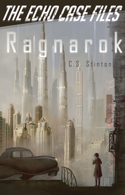 Ragnarok (The Echo Case Files) by C.S. Stinton