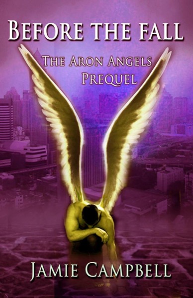 Before The Fall (An Aron Angels Prequel) by Jamie Campbell