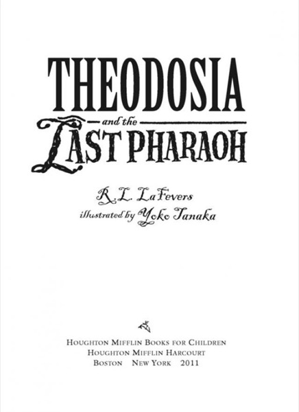 Theodosia and the Last Pharaoh (The Theodosia Series) by R. L. LaFevers