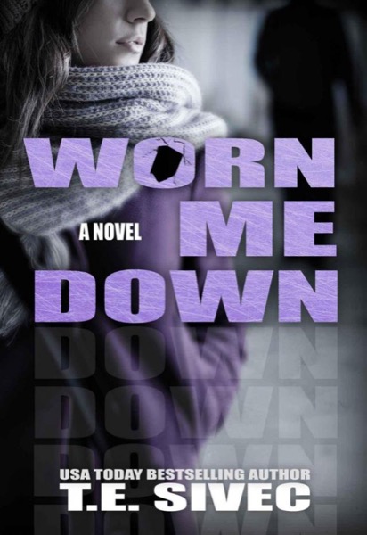 Worn Me Down (Playing With Fire, #3) by T. E. Sivec