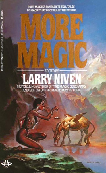 The Magic Goes Away Collection: The Magic Goes Away/The Magic May Return/More Magic by Larry Niven